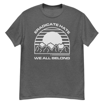 Eradicate Hate We All Belong - Men's classic tee