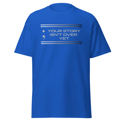 Your Story Isn't Over Yet - Men's classic tee