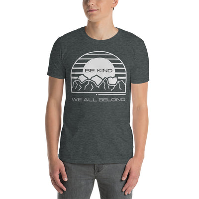 Be Kind We All Belong - Short-Sleeve Unisex T-Shirt