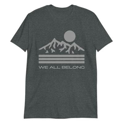 We All Belong - Short-Sleeve Unisex T-Shirt