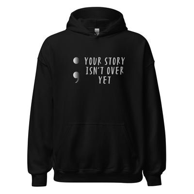 Your Story Isn't Over Yet - Unisex Hoodie