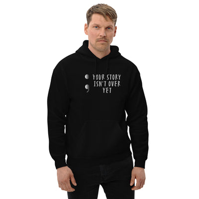 Your Story Isn't Over Yet - Unisex Hoodie