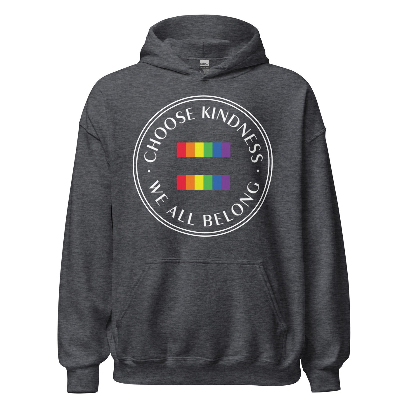 Choose Kindness We All Belong - Equality Unisex Hoodie