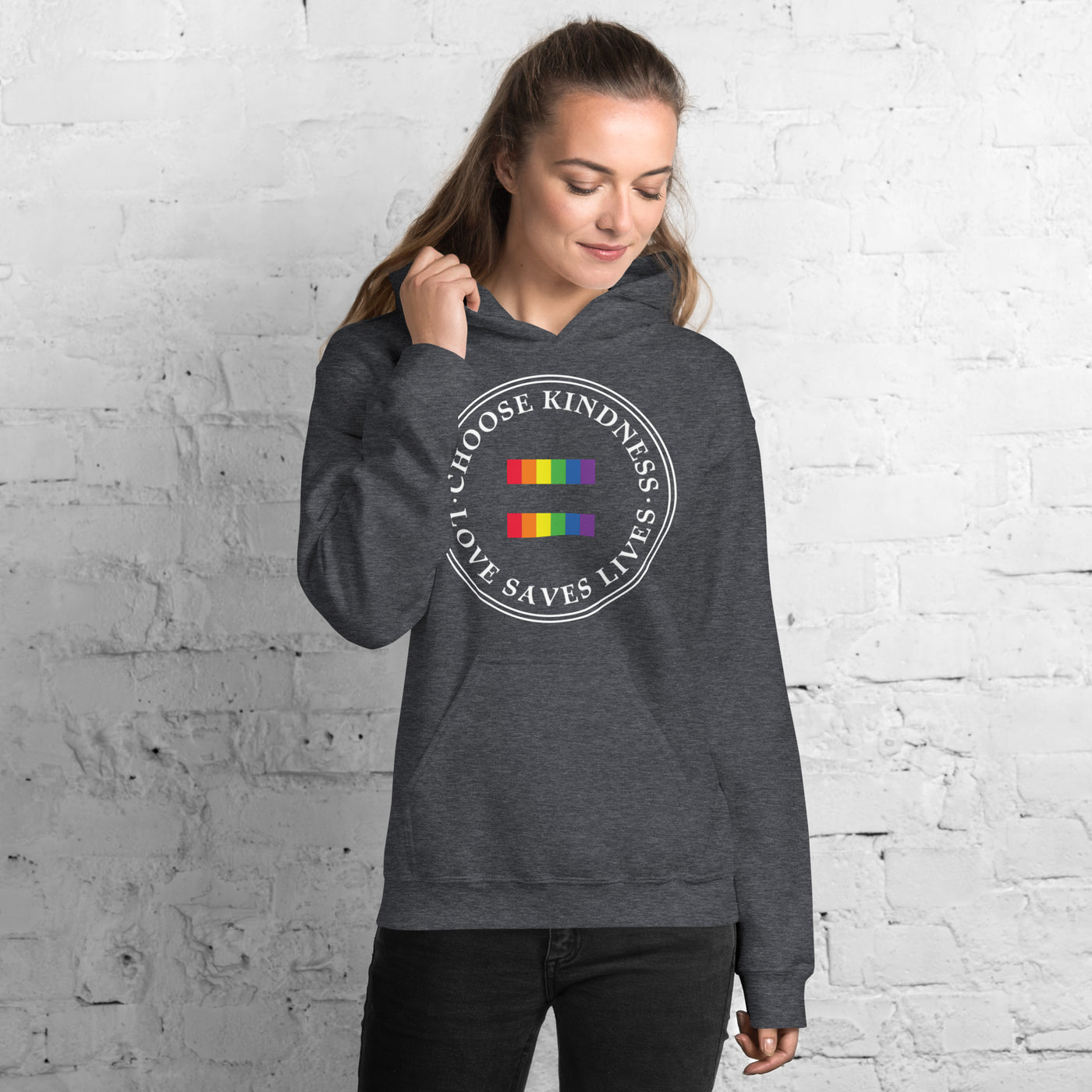 Choose Kindness Love Saves Lives - Equality Unisex Hoodie