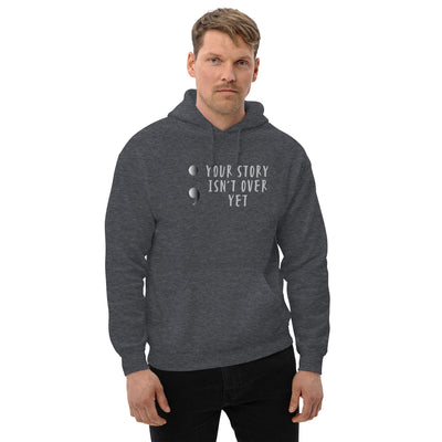 Your Story Isn't Over Yet - Unisex Hoodie