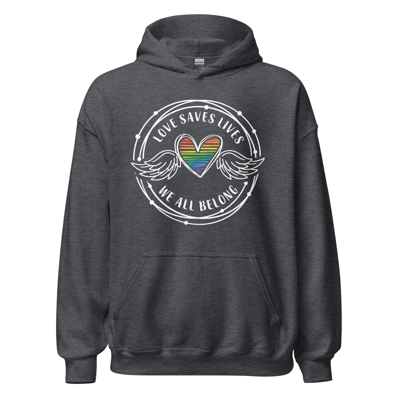 Love Saves Lives We All Belong - Unisex Hoodie