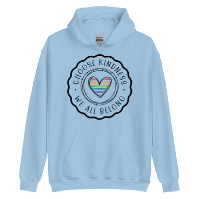 Choose Kindness We all Belong - Heart Unisex Hoodie