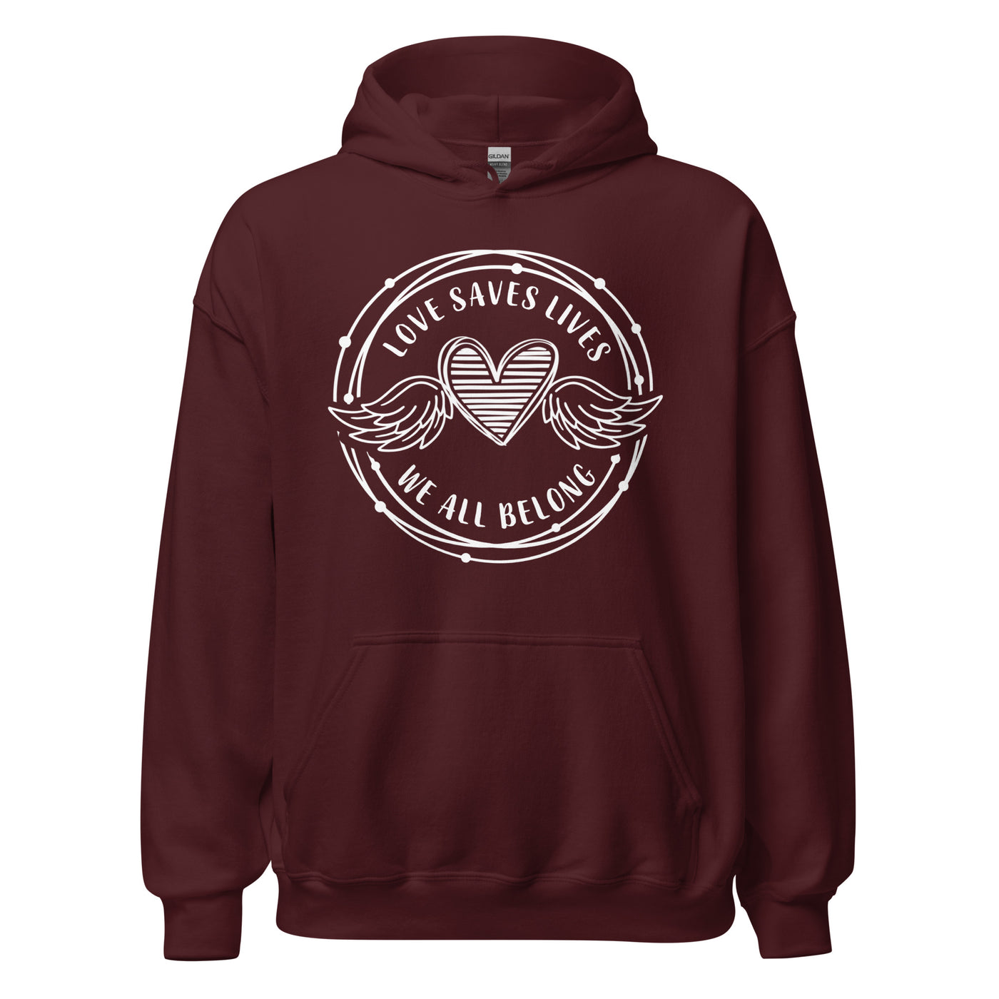 Love Saves Lives We All Belong - Unisex Hoodie