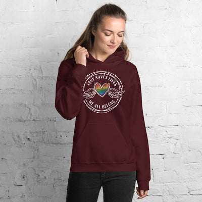 Love Saves Lives We All Belong - Unisex Hoodie