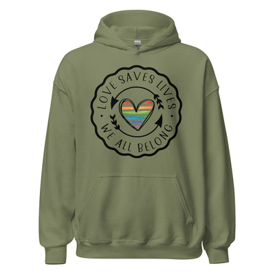 Love Saves Lives We All Belong - Unisex Hoodie