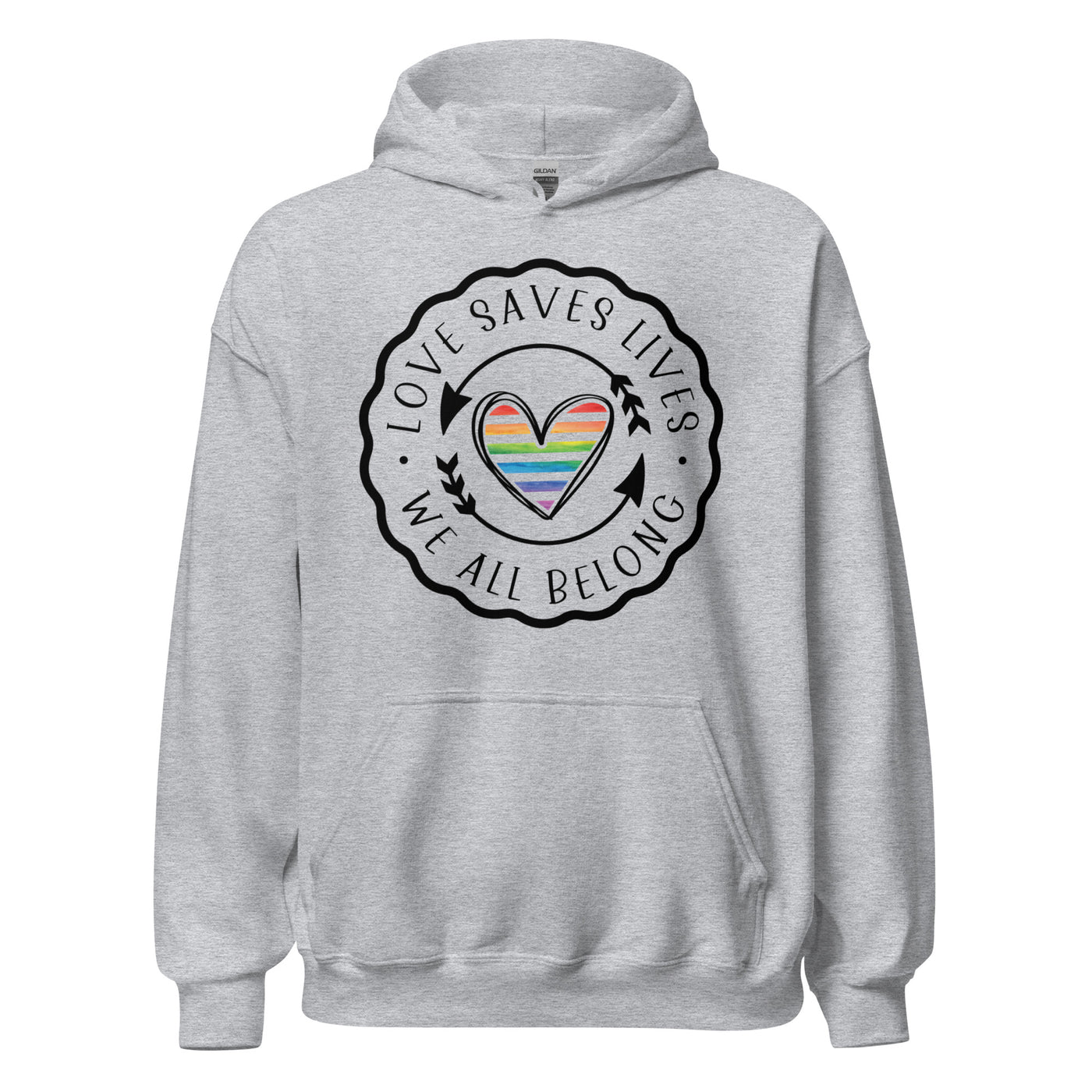 Love Saves Lives We All Belong - Unisex Hoodie