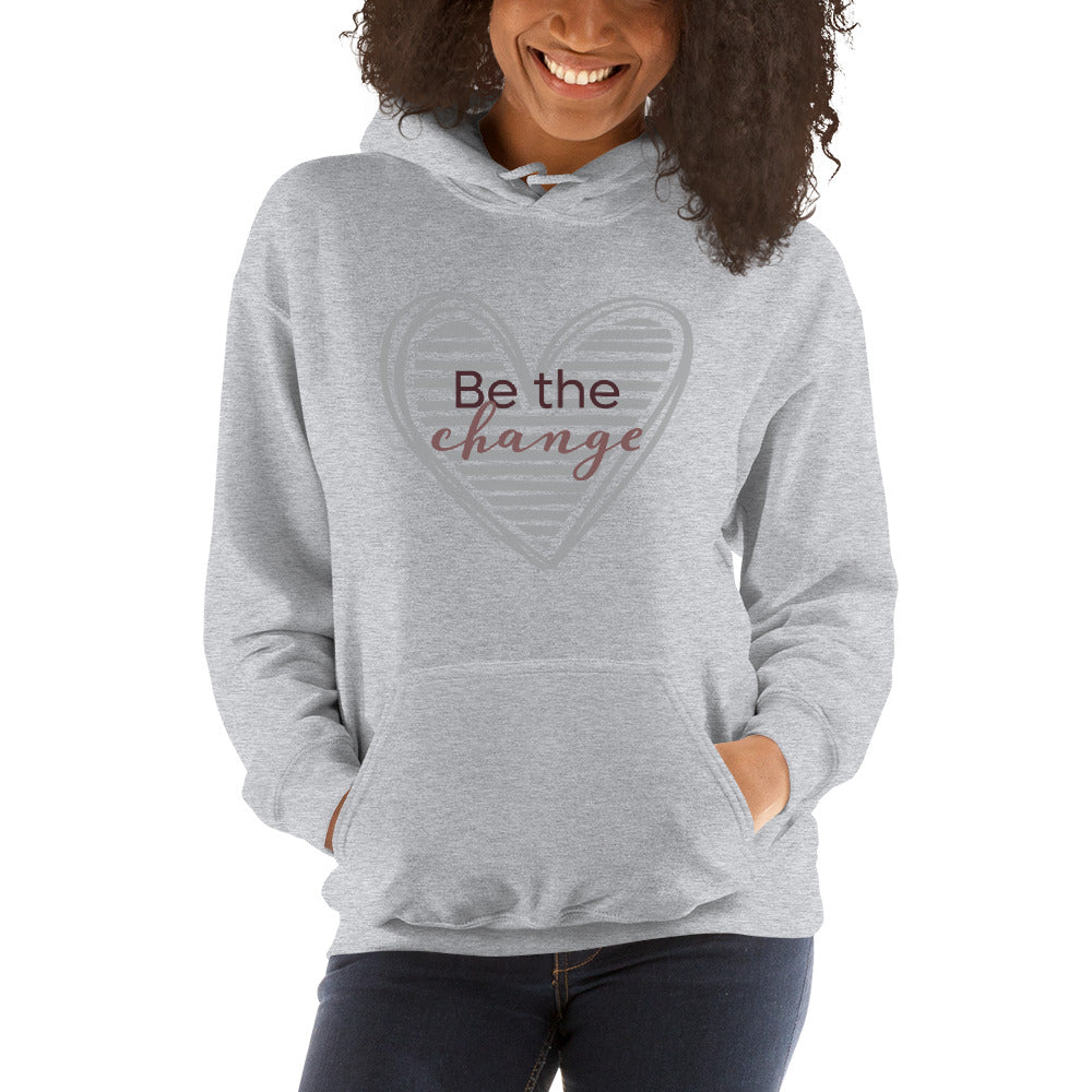 Be The Change - Unisex Hoodie