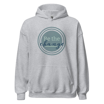 Be The Change - Unisex Hoodie