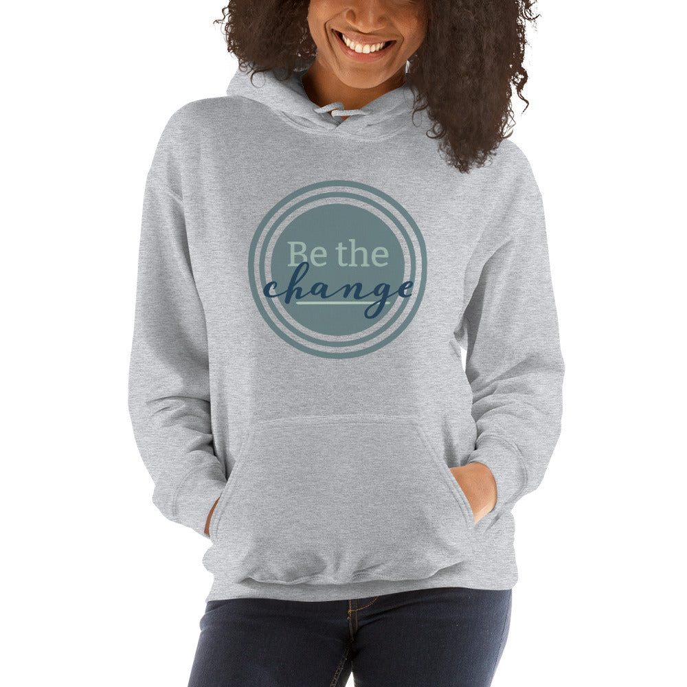 Be The Change - Unisex Hoodie