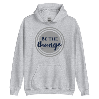 Be The Change - Unisex Hoodie