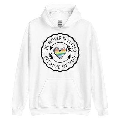 The World Is Better Because Of You - Heart Unisex Hoodie