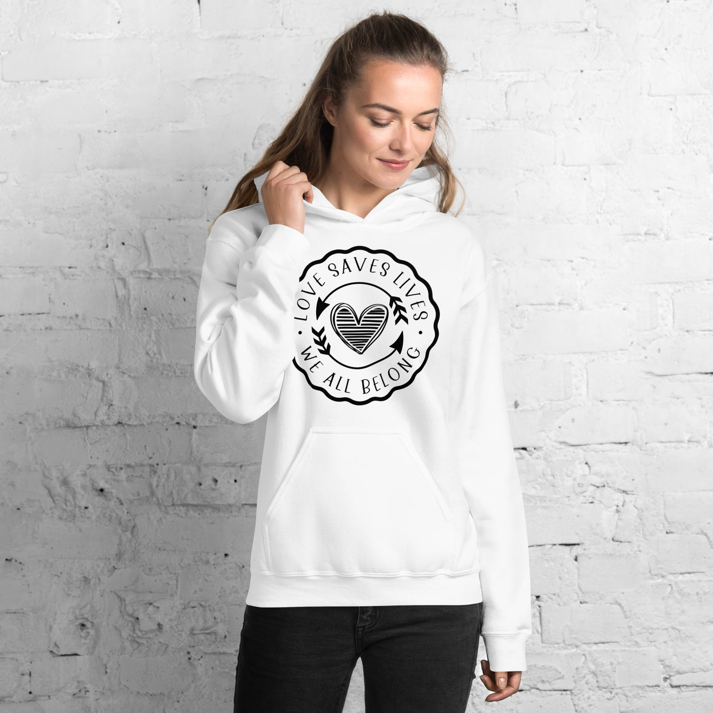 Love Saves Lives We All Belong - Unisex Hoodie