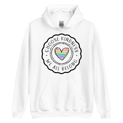 Choose Kindness We all Belong - Heart Unisex Hoodie