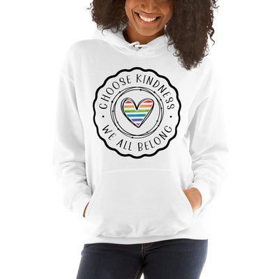 Choose Kindness We all Belong - Heart Unisex Hoodie