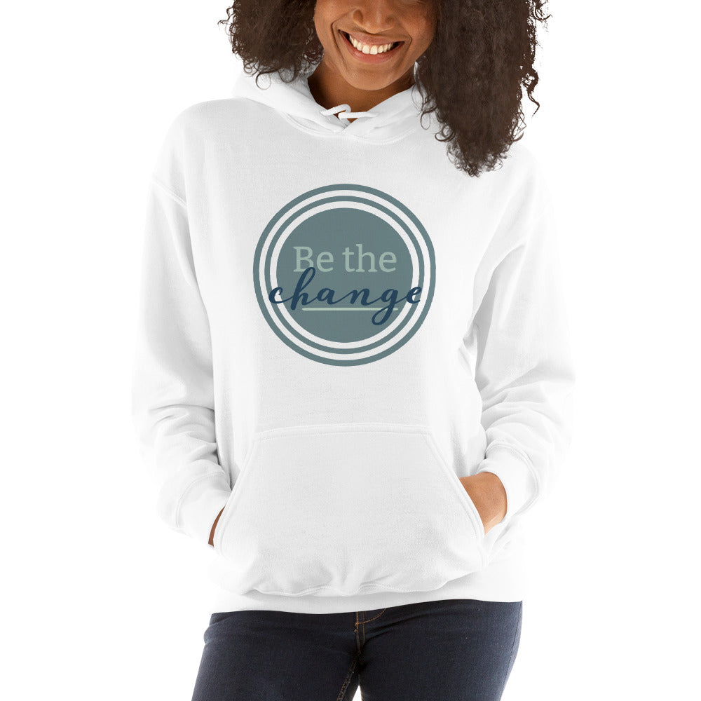 Be The Change - Unisex Hoodie