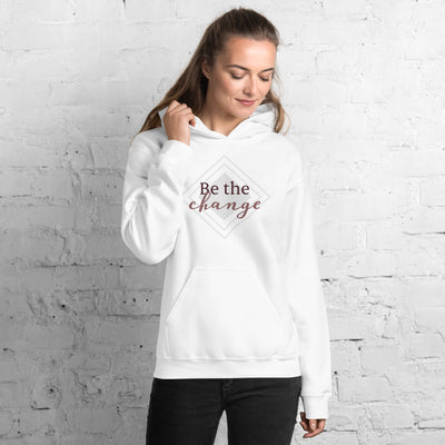 Be The Change - Unisex Hoodie