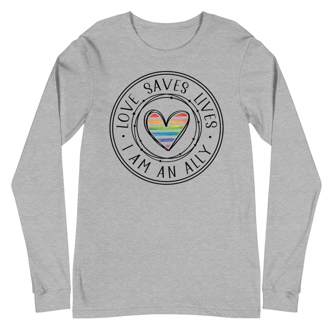 Love Saves Lives I Am An Ally - Unisex Long Sleeve Tee