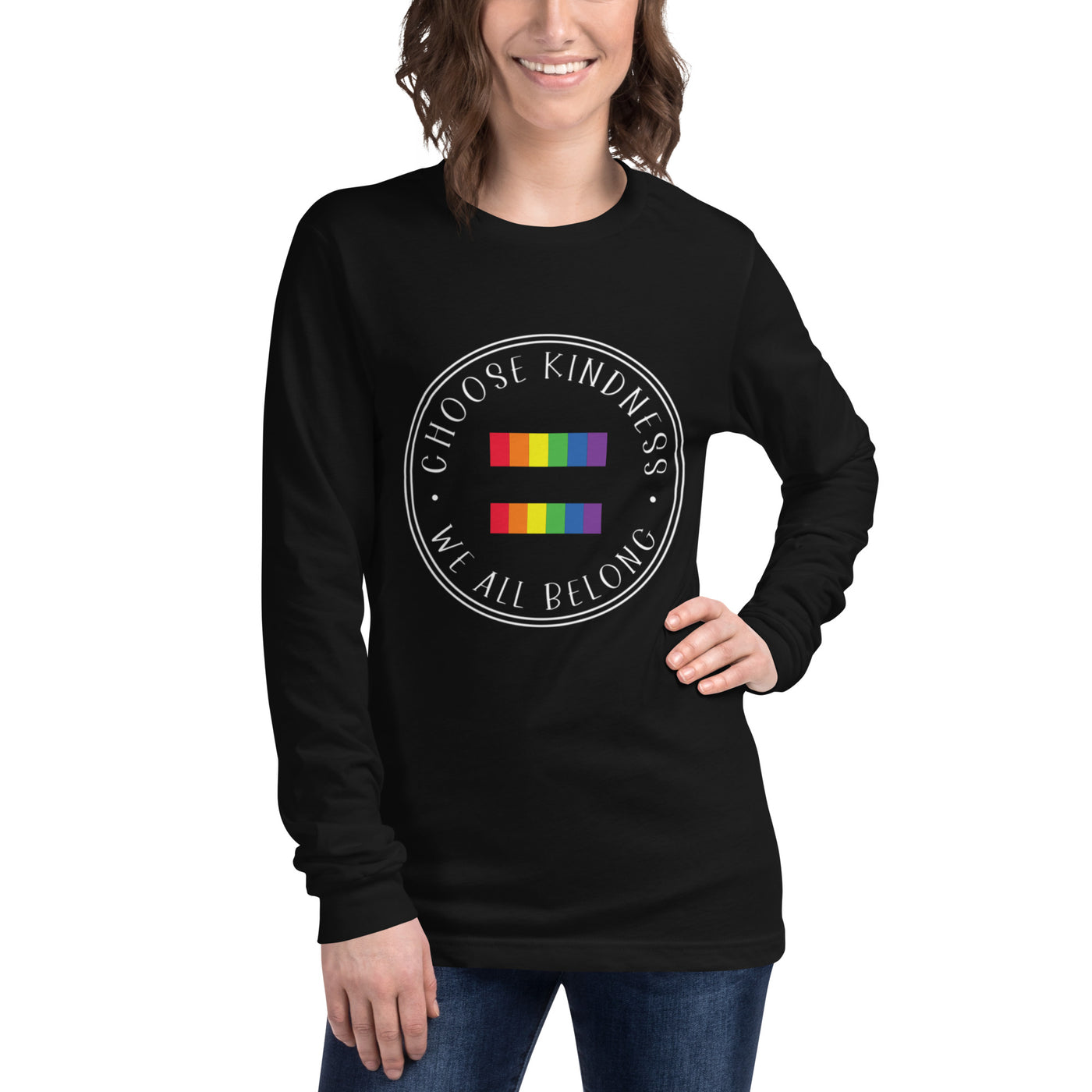 Choose Kindness We All Belong - Equality Unisex Long Sleeve Tee