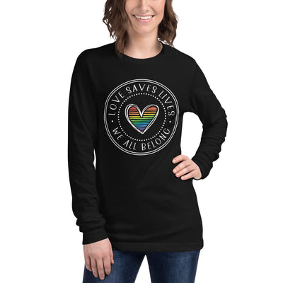 Love Saves Lives We All Belong - Lined Heart Unisex Long Sleeve Tee