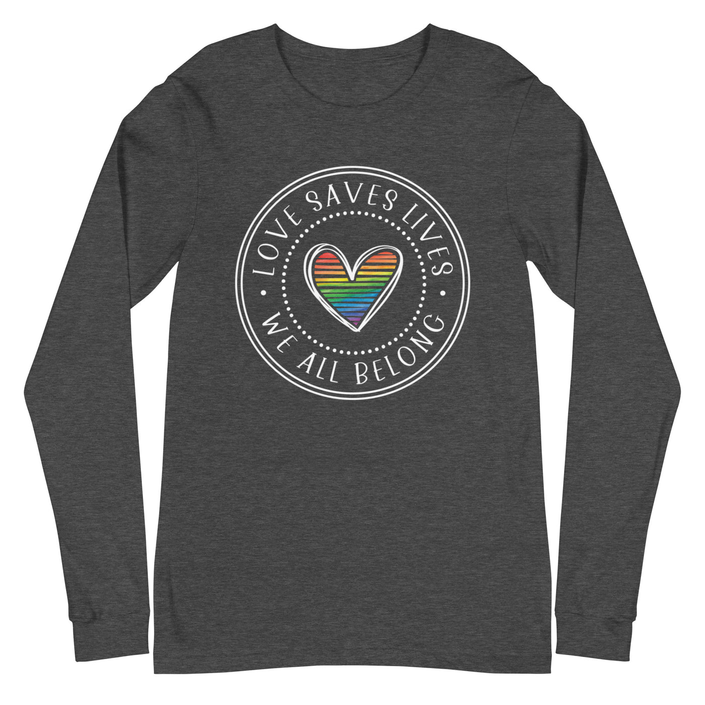 Love Saves Lives We All Belong - Lined Heart Unisex Long Sleeve Tee