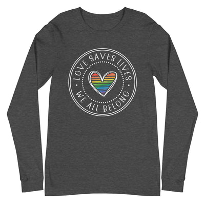 Love Saves Lives We All Belong - Lined Heart Unisex Long Sleeve Tee