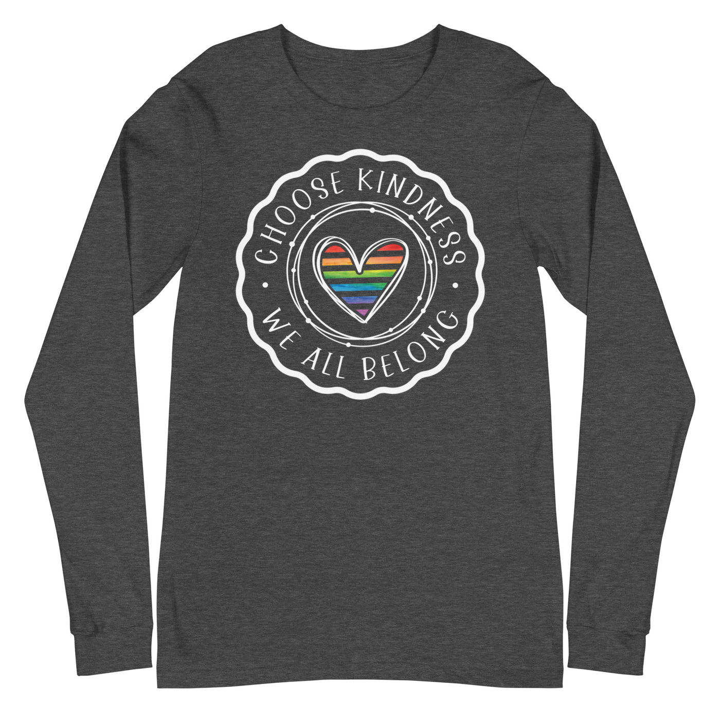 Choose Kindness We All Belong - Unisex Long Sleeve Tee