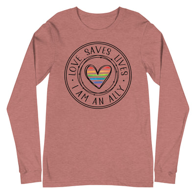 Love Saves Lives I Am An Ally - Unisex Long Sleeve Tee