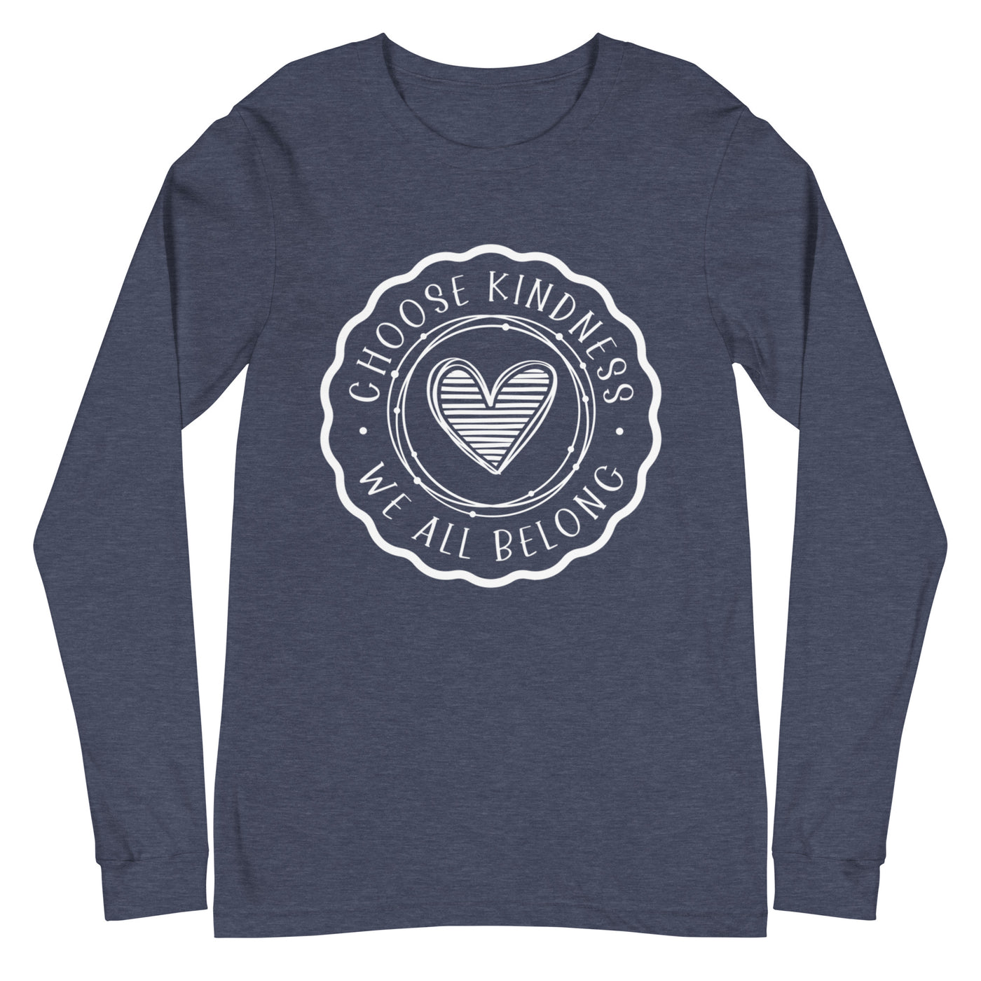 Choose Kindness We All Belong - Unisex Long Sleeve Tee