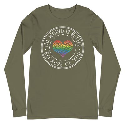 The World Is Better Because Of You - Unisex Long Sleeve Tee