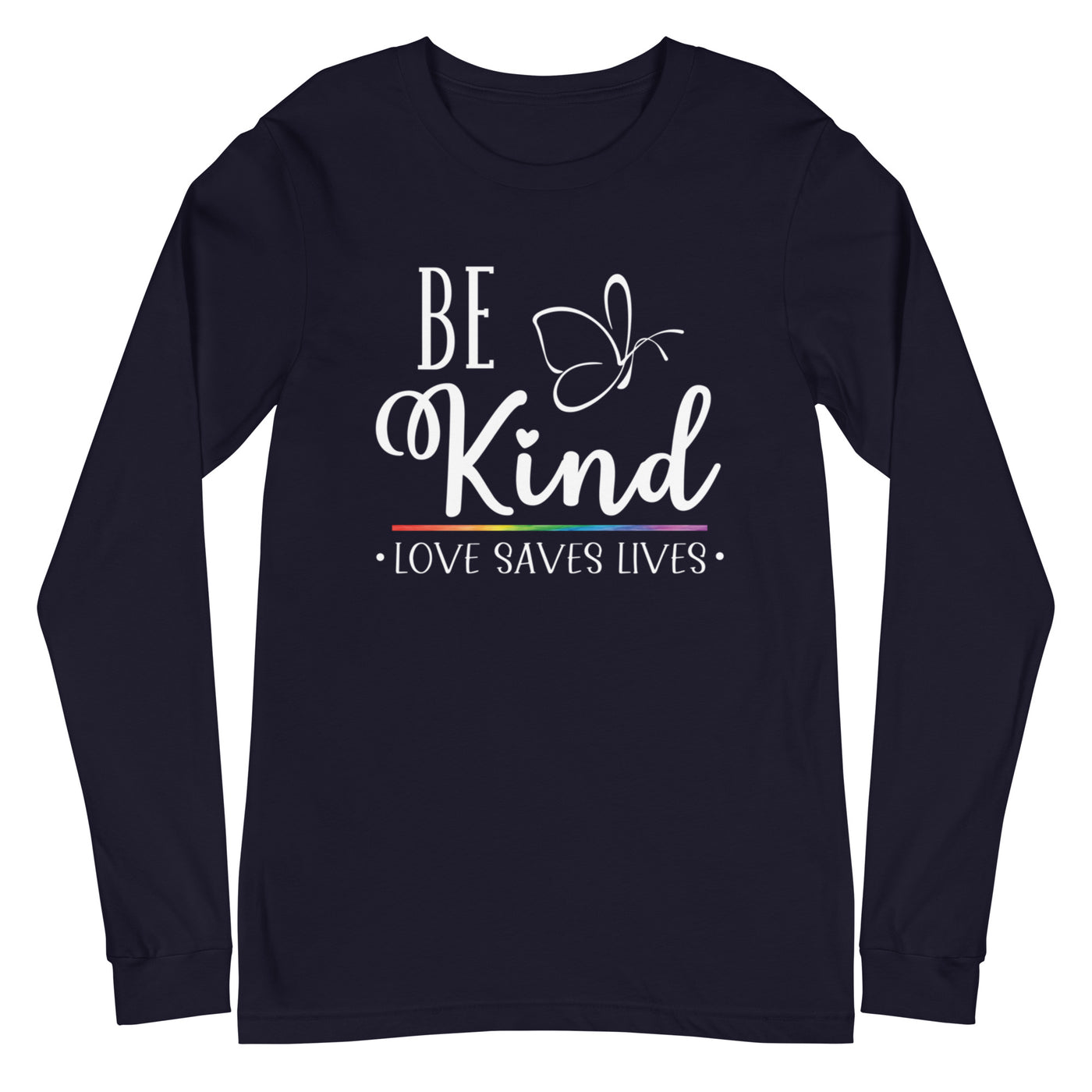 Be Kind Love Saves Lives - Unisex Long Sleeve Tee