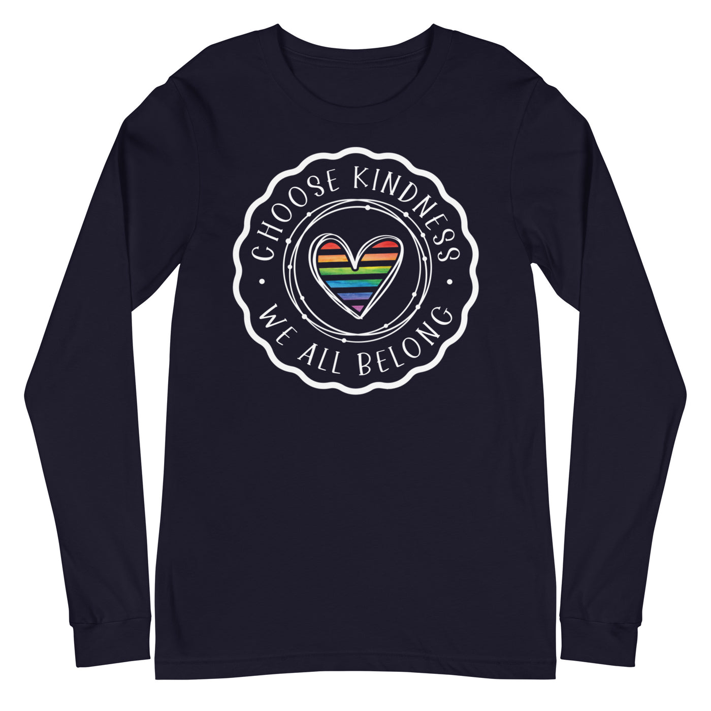 Choose Kindness We All Belong - Unisex Long Sleeve Tee