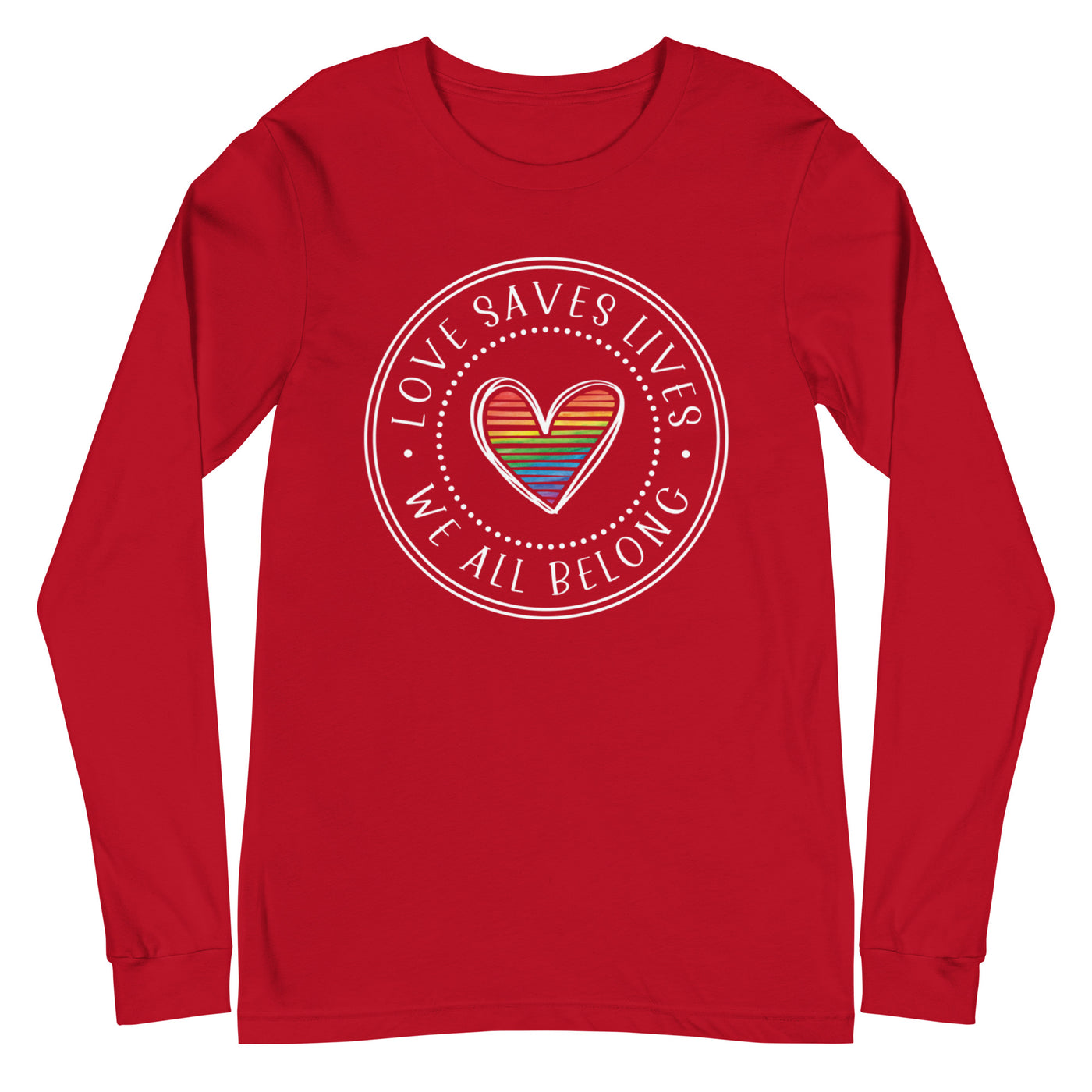 Love Saves Lives We All Belong - Lined Heart Unisex Long Sleeve Tee