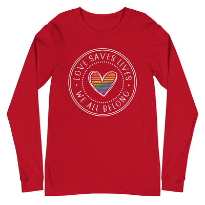 Love Saves Lives We All Belong - Lined Heart Unisex Long Sleeve Tee