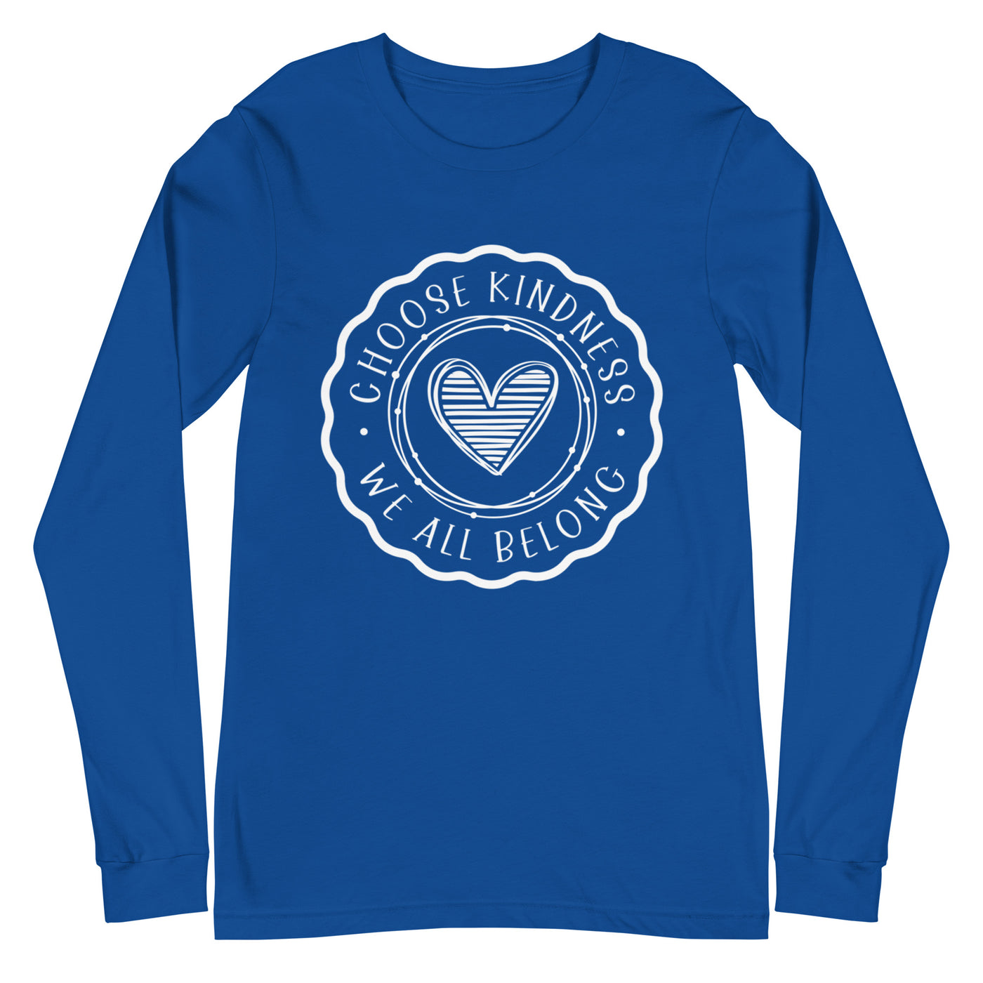 Choose Kindness We All Belong - Unisex Long Sleeve Tee