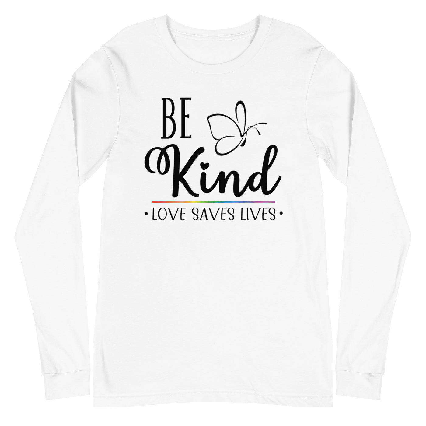 Be Kind Love Saves Lives - Unisex Long Sleeve Tee