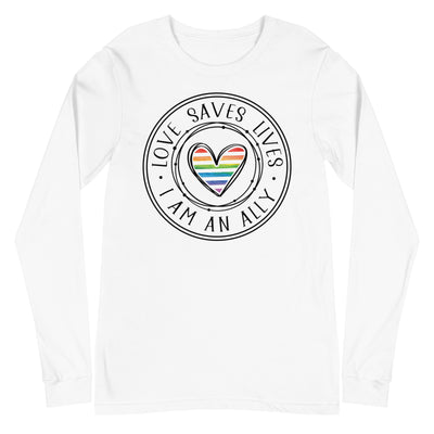 Love Saves Lives I Am An Ally - Unisex Long Sleeve Tee