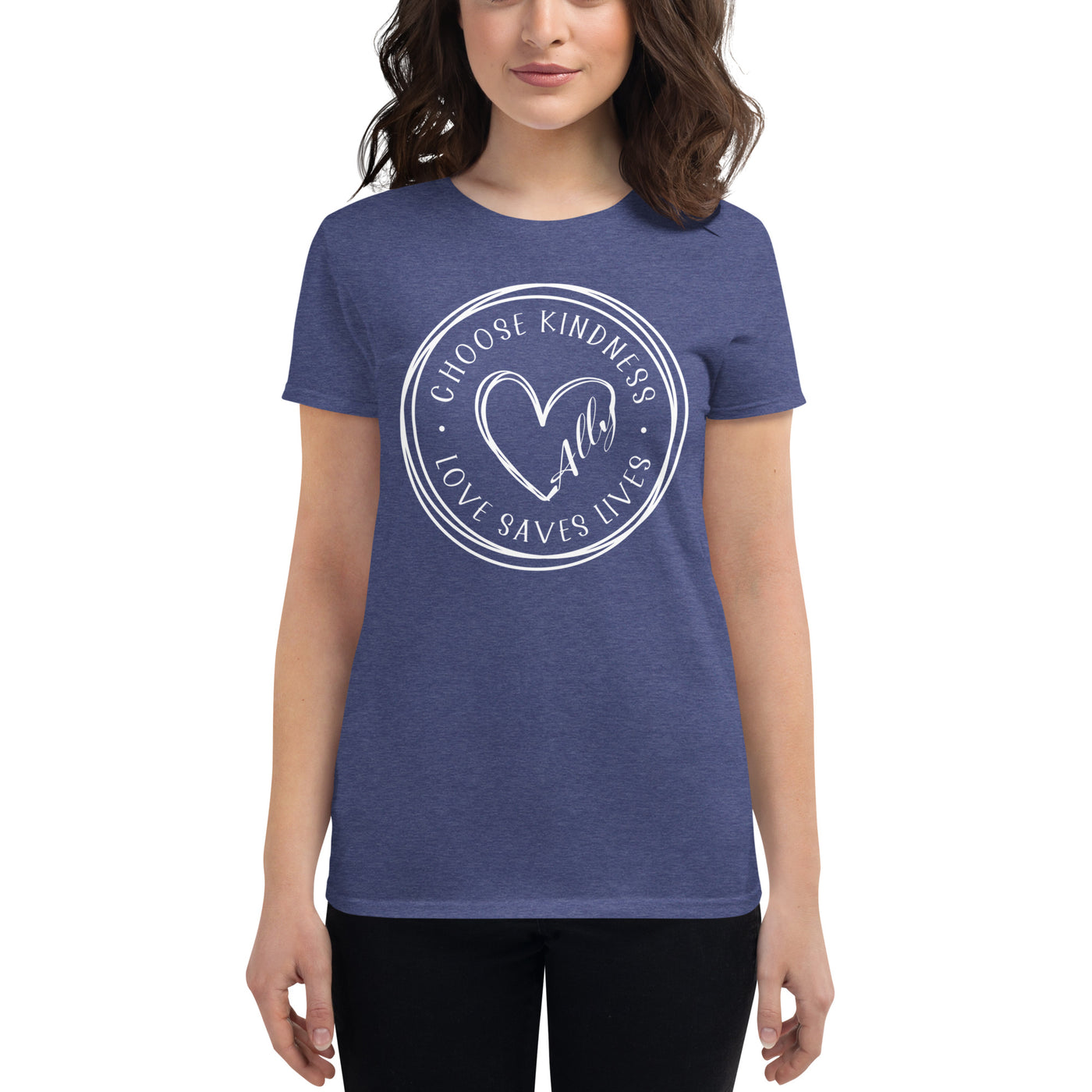 Choose Kindness Love Saves Lives - Ally Heart Women's short sleeve t-shirt