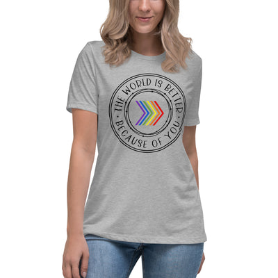 The World Is Better Because Of You - Chevron Women's Relaxed T-Shirt