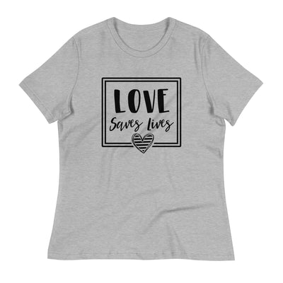 Love Saves Lives - Women's Relaxed T-Shirt