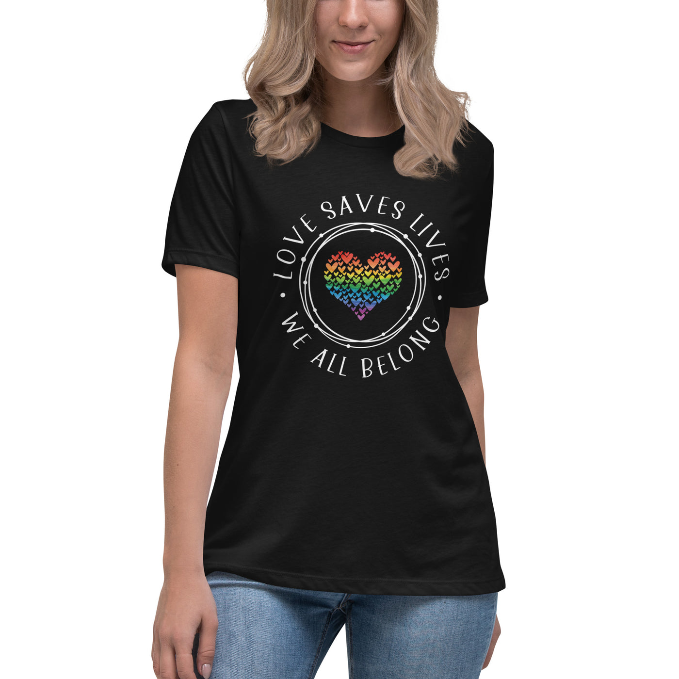 Love Saves Lives We All Belong - Heart Collage Women's Relaxed T-Shirt