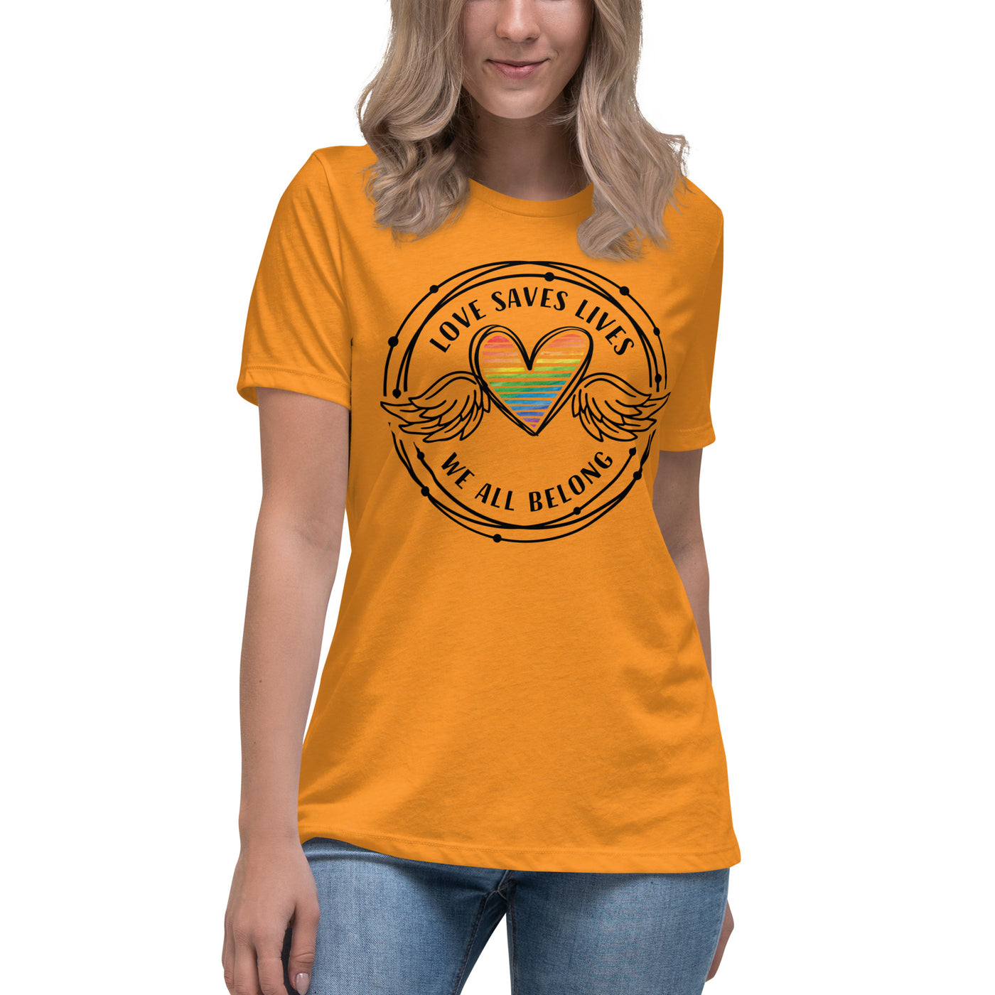 Love Saves Lives We All Belong - Women's Relaxed T-Shirt