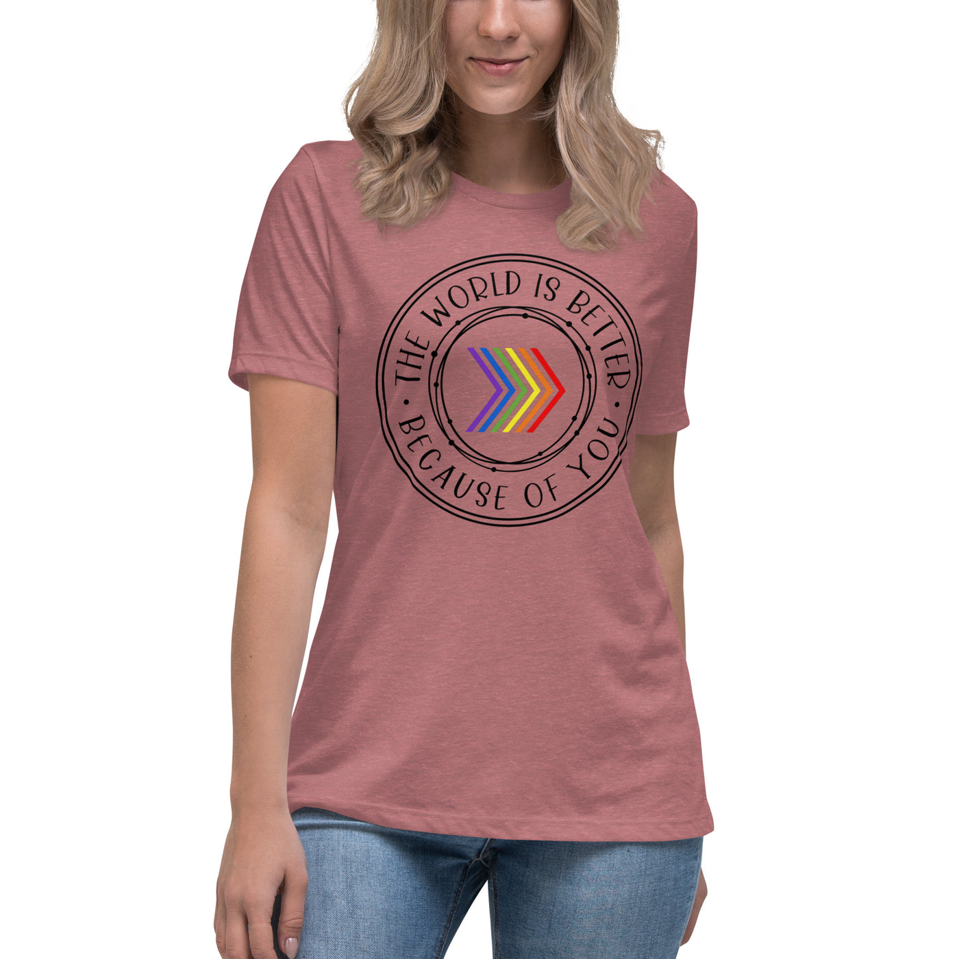 The World Is Better Because Of You - Chevron Women's Relaxed T-Shirt