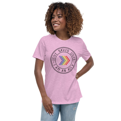 Love Saves Lives I Am An Ally - Women's Relaxed T-Shirt