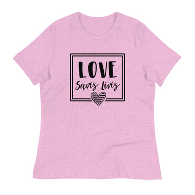 Love Saves Lives - Women's Relaxed T-Shirt