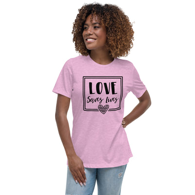 Love Saves Lives - Women's Relaxed T-Shirt